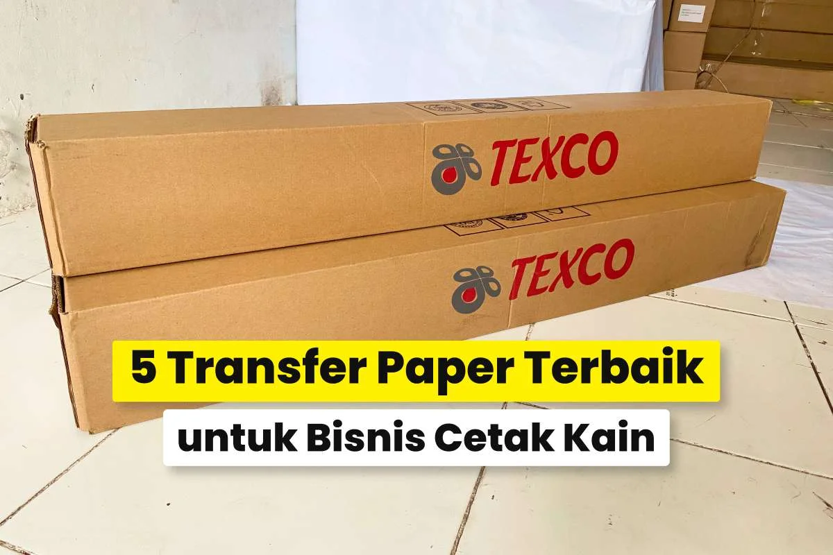 Dua box transfer paper Texco untuk bisnis cetak kain sebagai pilihan transfer paper terbaik