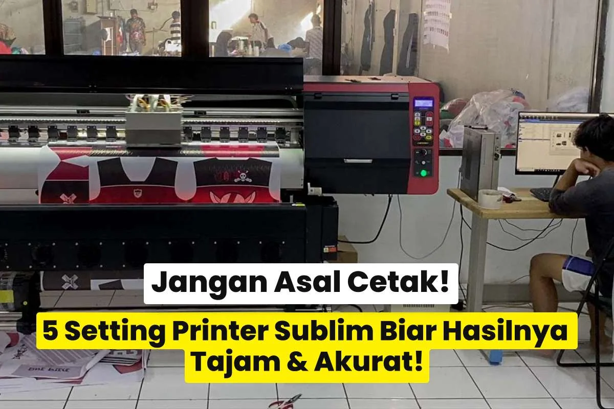Mesin printer sublim sedang mencetak desain jersey di workshop produksi sebagai contoh setting printer sublim untuk jersey agar hasil tajam dan warna akurat.